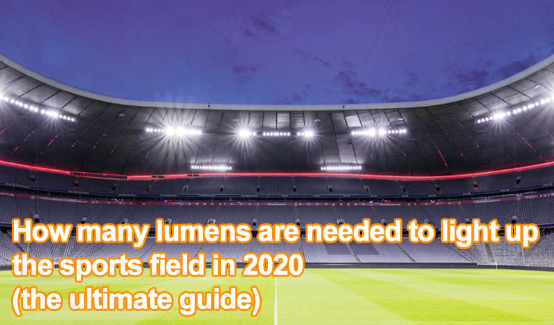 Light up the sports field (the ultimate guide)