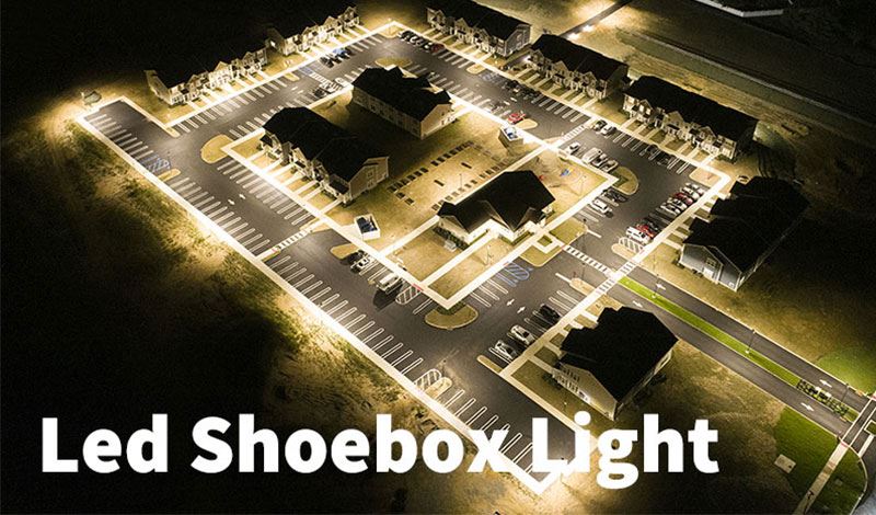 Extensive Guide to Led Shoebox Lighting